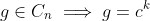 g\in C_n\implies g=c^k